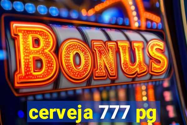 cerveja 777 pg